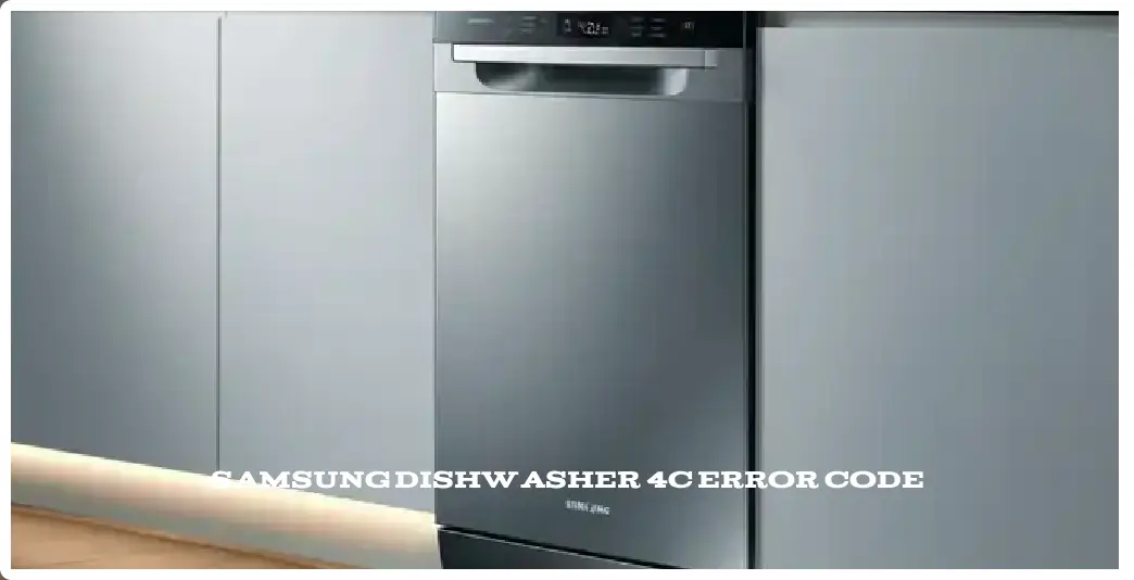 Samsung Dishwasher 4C Error Code - 2026